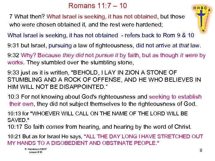 Romans 11: 7 – 10 7 What then? What Israel is seeking, it has