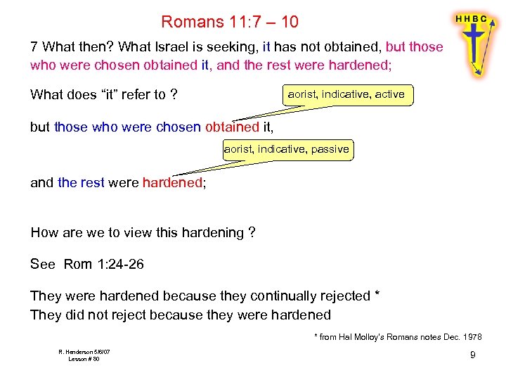 Romans 11: 7 – 10 7 What then? What Israel is seeking, it has