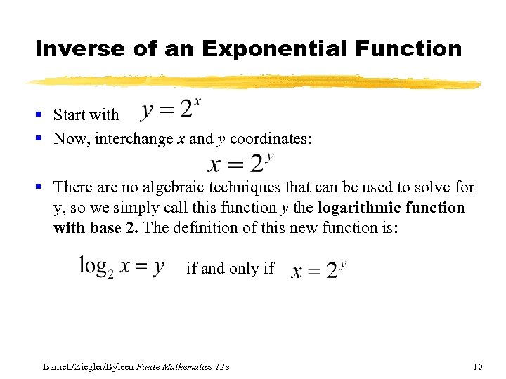 Inverse of an Exponential Function § Start with § Now, interchange x and y