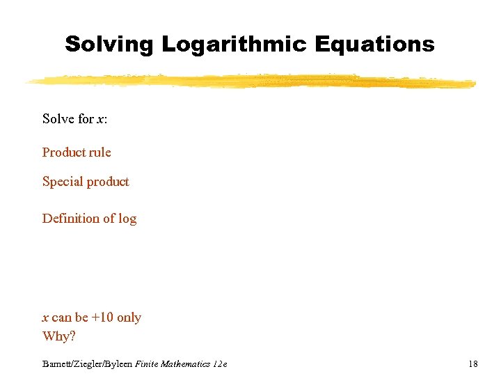 Solving Logarithmic Equations Solve for x: Product rule Special product Definition of log x