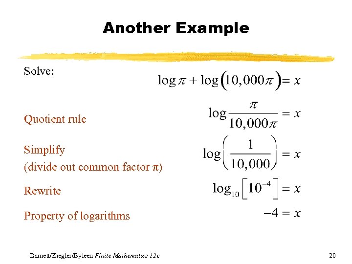 Another Example Solve: Quotient rule Simplify (divide out common factor π) Rewrite Property of