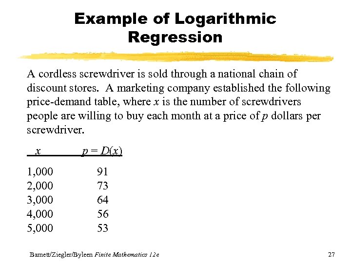 Example of Logarithmic Regression A cordless screwdriver is sold through a national chain of