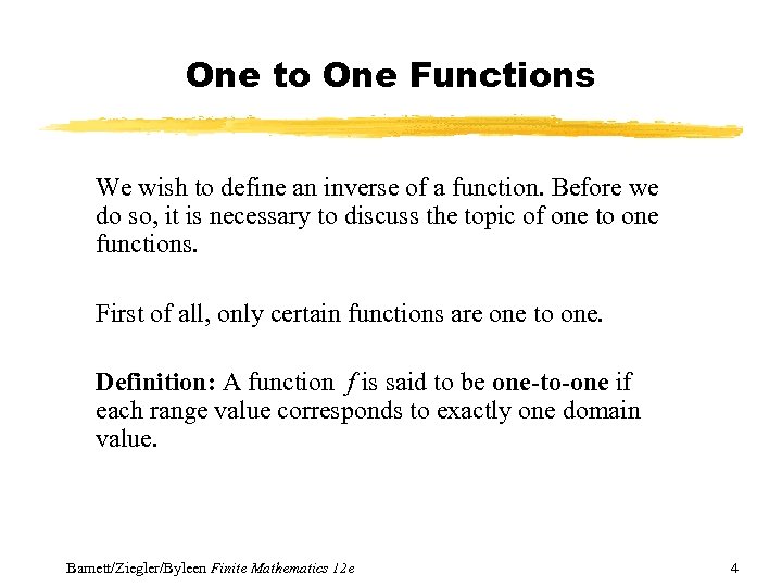 One to One Functions We wish to define an inverse of a function. Before