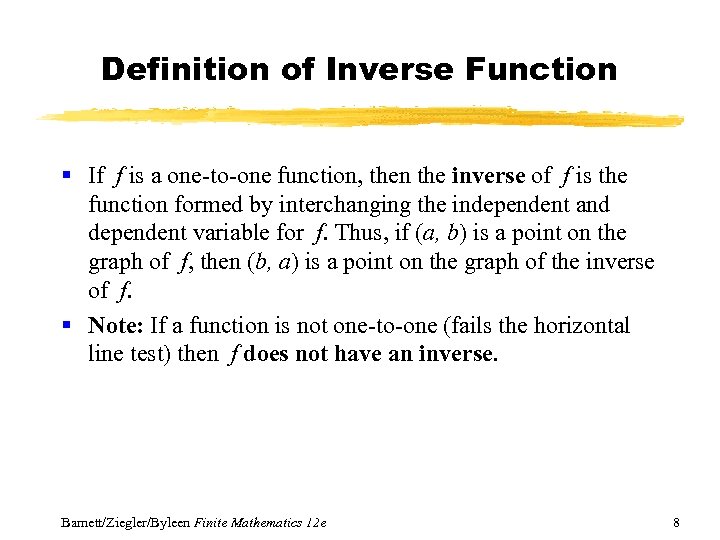 Definition of Inverse Function § If f is a one-to-one function, then the inverse