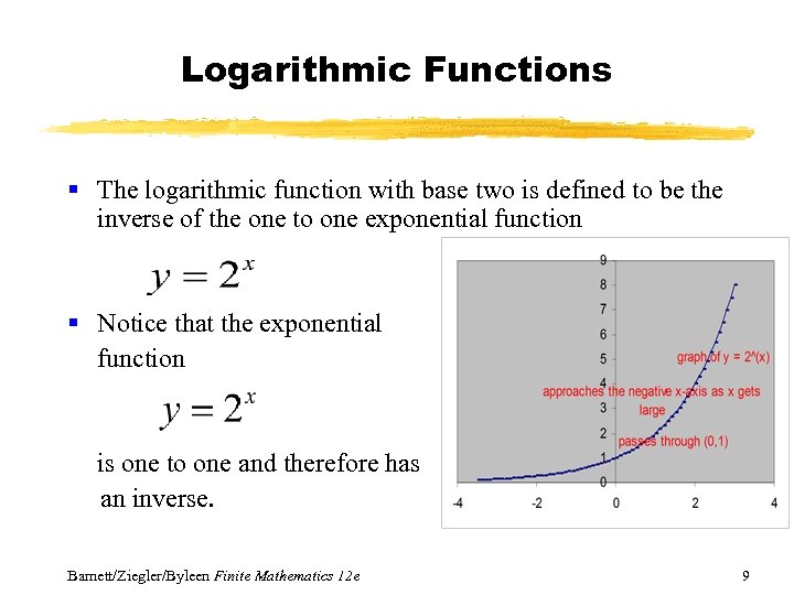 Logarithmic Functions § The logarithmic function with base two is defined to be the