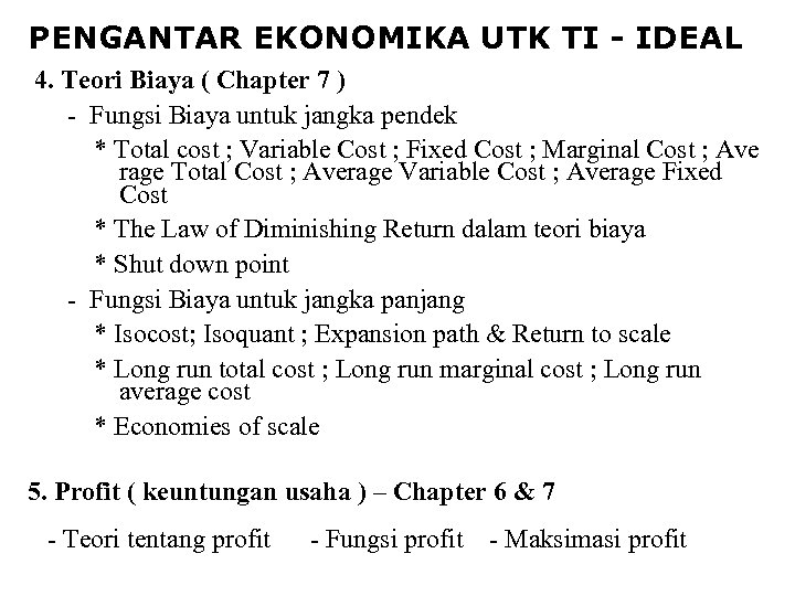 PENGANTAR EKONOMIKA UTK TI - IDEAL 4. Teori Biaya ( Chapter 7 ) -