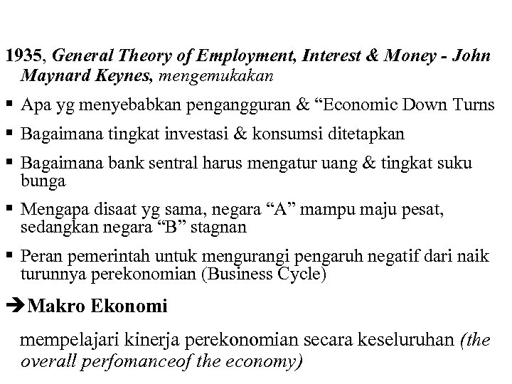 1935, General Theory of Employment, Interest & Money - John Maynard Keynes, mengemukakan §