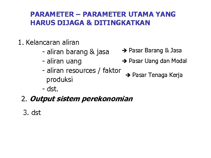 PARAMETER – PARAMETER UTAMA YANG HARUS DIJAGA & DITINGKATKAN 1. Kelancaran aliran Pasar Barang