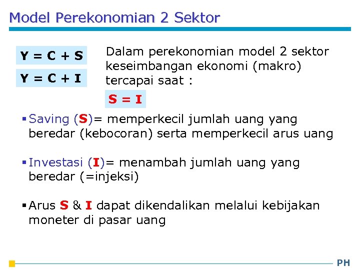 Model Perekonomian 2 Sektor Y=C+S Y=C+I Dalam perekonomian model 2 sektor keseimbangan ekonomi (makro)