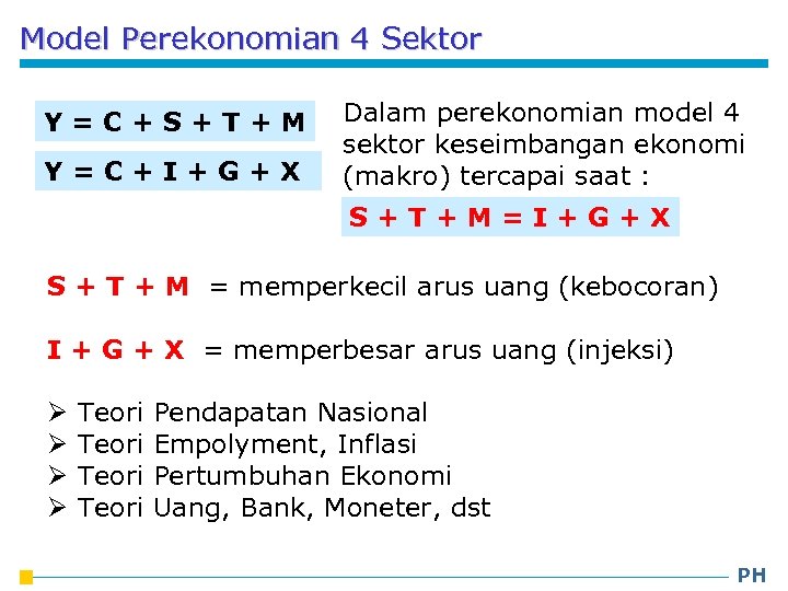 Model Perekonomian 4 Sektor Y=C+S+T+M Y=C+I+G+X Dalam perekonomian model 4 sektor keseimbangan ekonomi (makro)