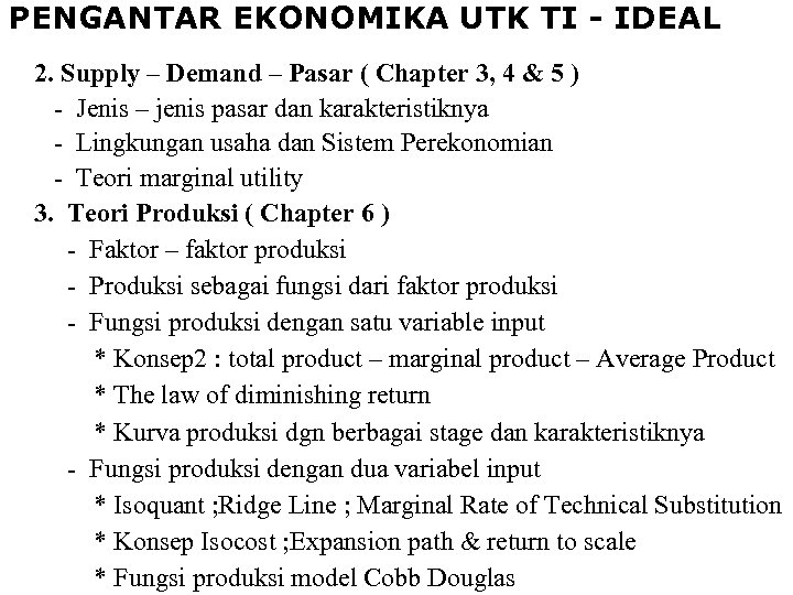 PENGANTAR EKONOMIKA UTK TI - IDEAL 2. Supply – Demand – Pasar ( Chapter