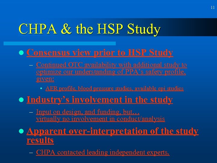 11 CHPA & the HSP Study l Consensus view prior to HSP Study –