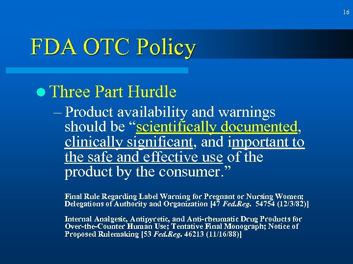 16 FDA OTC Policy l Three Part Hurdle – Product availability and warnings should