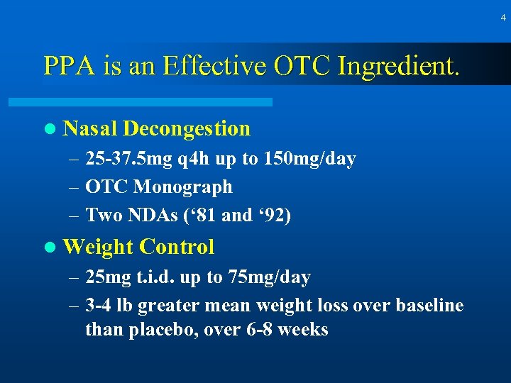 4 PPA is an Effective OTC Ingredient. l Nasal Decongestion – 25 -37. 5
