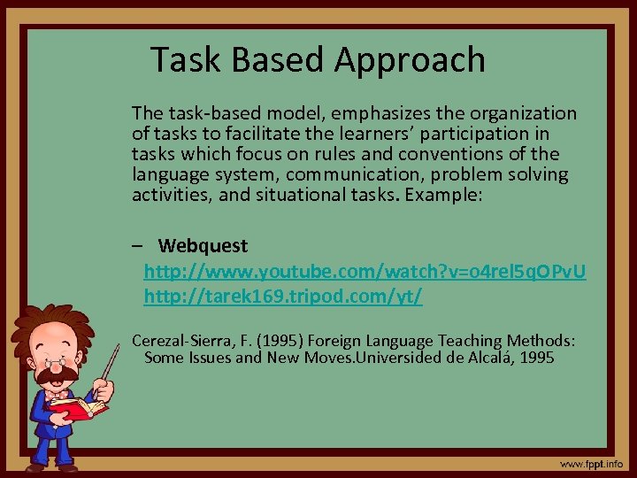 Task Based Approach The task-based model, emphasizes the organization of tasks to facilitate the