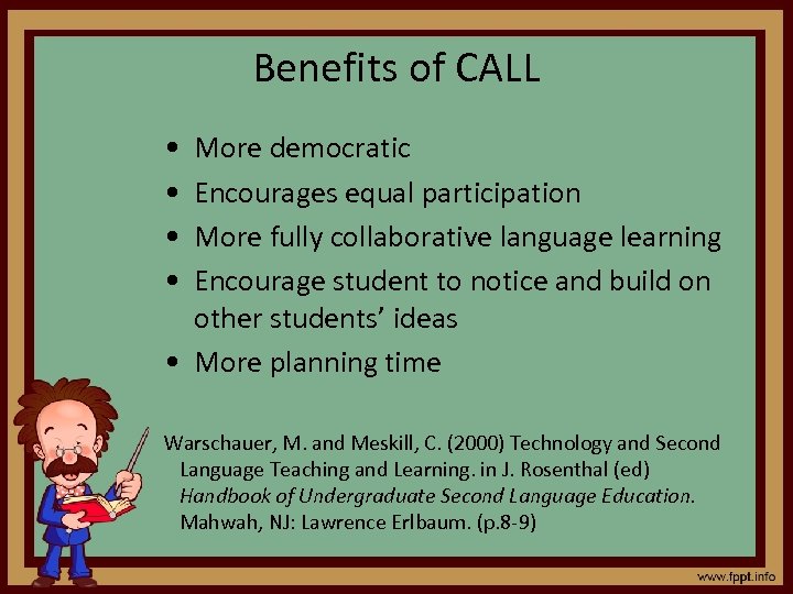 Benefits of CALL • • More democratic Encourages equal participation More fully collaborative language