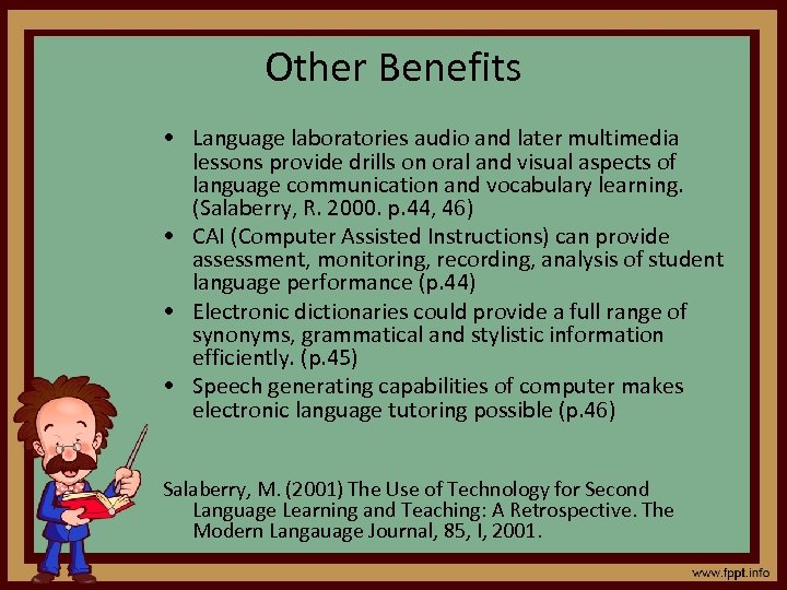 Other Benefits • Language laboratories audio and later multimedia lessons provide drills on oral