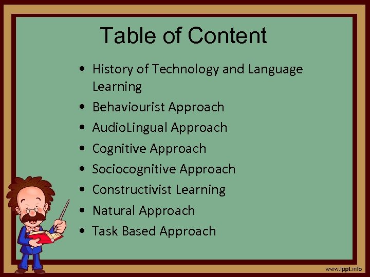 Table of Content • History of Technology and Language Learning • Behaviourist Approach •