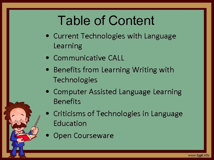 Table of Content • Current Technologies with Language Learning • Communicative CALL • Benefits