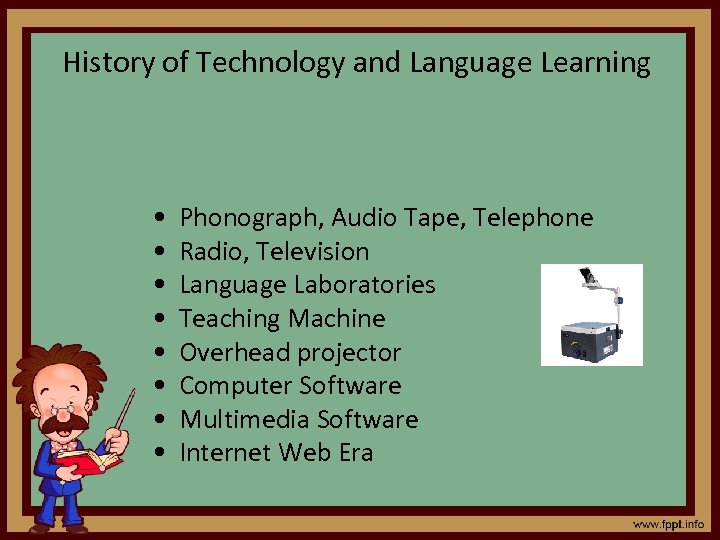 History of Technology and Language Learning • • Phonograph, Audio Tape, Telephone Radio, Television