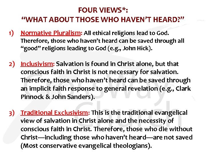 FOUR VIEWS*: “WHAT ABOUT THOSE WHO HAVEN’T HEARD? ” 1) Normative Pluralism: All ethical