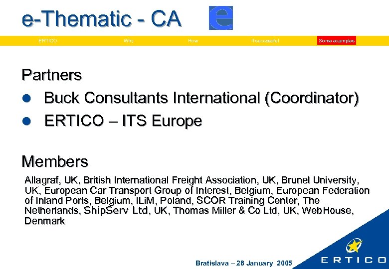 e-Thematic - CA ERTICO Why How If successful Some examples Partners l Buck Consultants