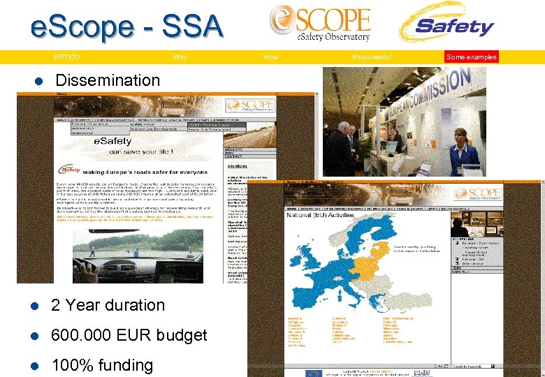 e. Scope - SSA ERTICO l Why How If successful Dissemination l 2 Year