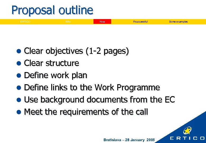 Proposal outline ERTICO Why How If successful Some examples l Clear objectives (1 -2