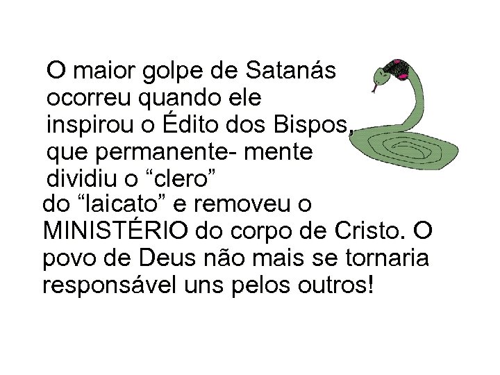 O maior golpe de Satanás ocorreu quando ele inspirou o Édito dos Bispos, que