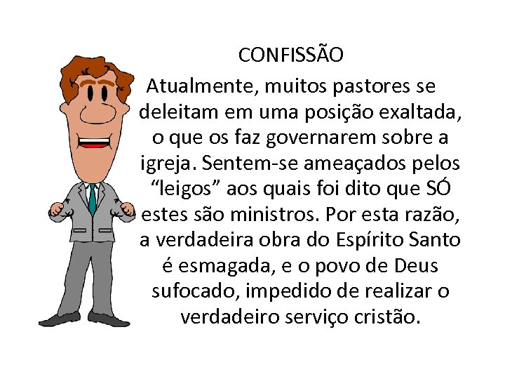 CONFISSÃO Atualmente, muitos pastores se deleitam em uma posição exaltada, o que os faz