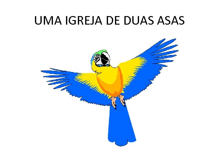 UMA IGREJA DE DUAS ASAS 