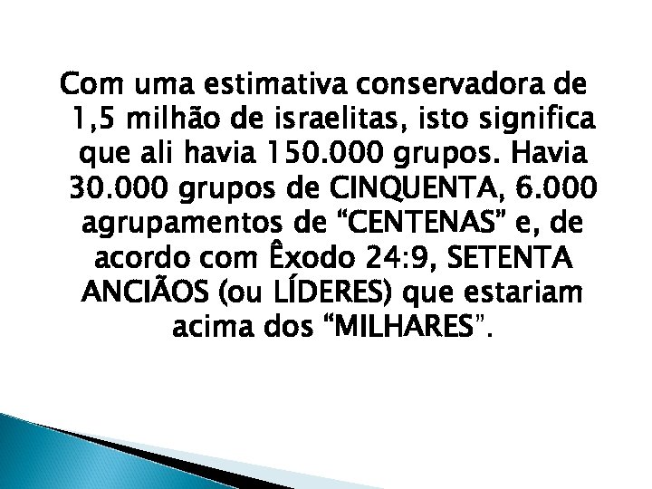 Com uma estimativa conservadora de 1, 5 milhão de israelitas, isto significa que ali