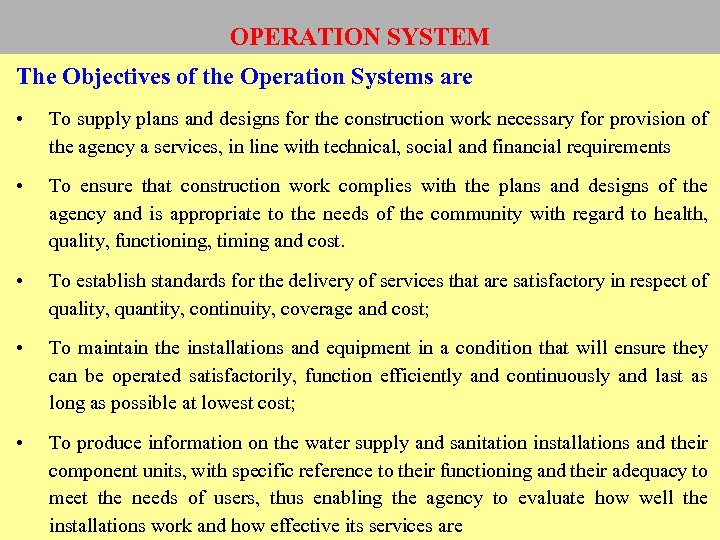OPERATION SYSTEM The Objectives of the Operation Systems are • To supply plans and
