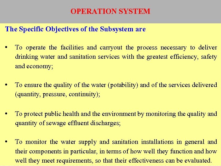 OPERATION SYSTEM The Specific Objectives of the Subsystem are • To operate the facilities