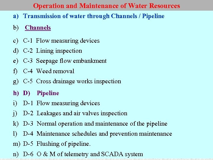 Operation and Maintenance of Water Resources a) Transmission of water through Channels / Pipeline