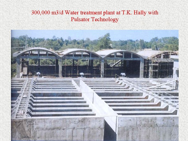 300, 000 m 3/d Water treatment plant at T. K. Hally with Pulsator Technology