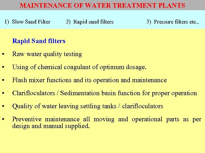 MAINTENANCE OF WATER TREATMENT PLANTS 1) Slow Sand Filter 2) Rapid sand filters 3)