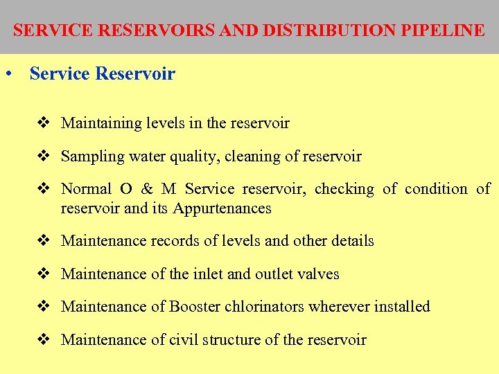 SERVICE RESERVOIRS AND DISTRIBUTION PIPELINE • Service Reservoir v Maintaining levels in the reservoir