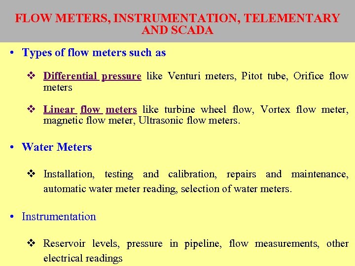 FLOW METERS, INSTRUMENTATION, TELEMENTARY AND SCADA • Types of flow meters such as v