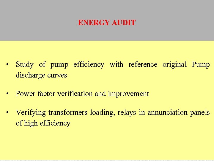 ENERGY AUDIT • Study of pump efficiency with reference original Pump discharge curves •