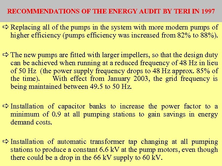 RECOMMENDATIONS OF THE ENERGY AUDIT BY TERI IN 1997 a Replacing all of the