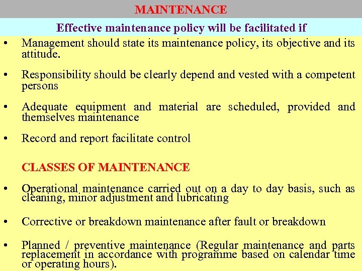  • MAINTENANCE Effective maintenance policy will be facilitated if Management should state its