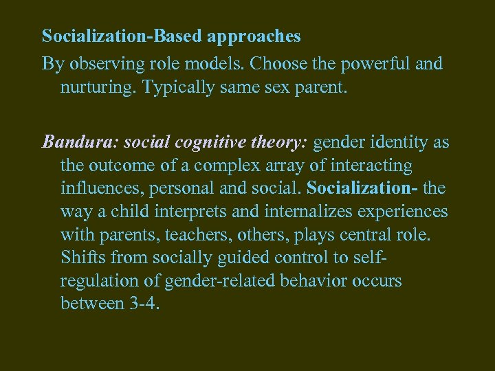 Socialization-Based approaches By observing role models. Choose the powerful and nurturing. Typically same sex