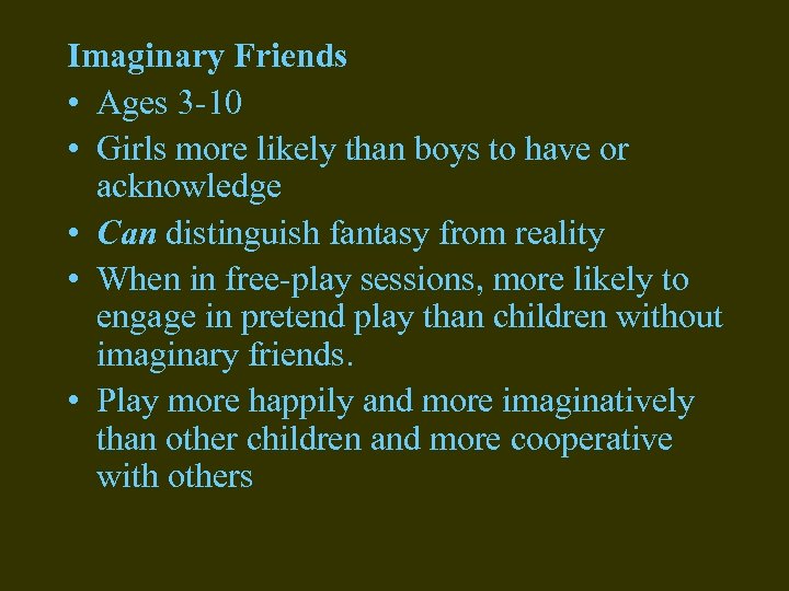 Imaginary Friends • Ages 3 -10 • Girls more likely than boys to have