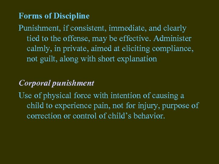 Forms of Discipline Punishment, if consistent, immediate, and clearly tied to the offense, may