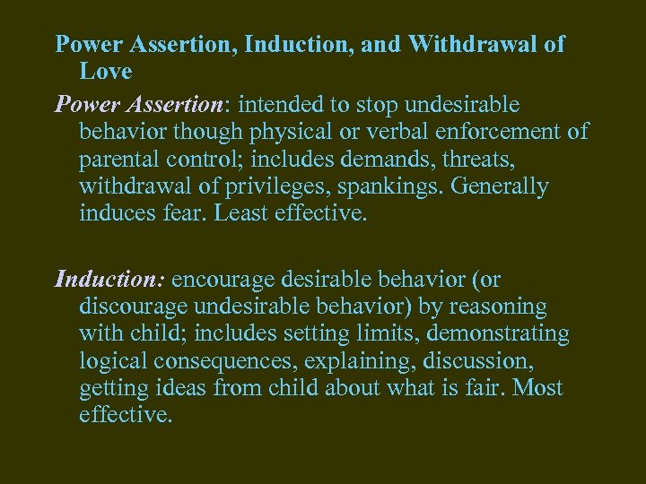 Power Assertion, Induction, and Withdrawal of Love Power Assertion: intended to stop undesirable behavior