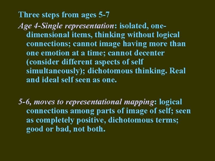 Three steps from ages 5 -7 Age 4 -Single representation: isolated, onedimensional items, thinking