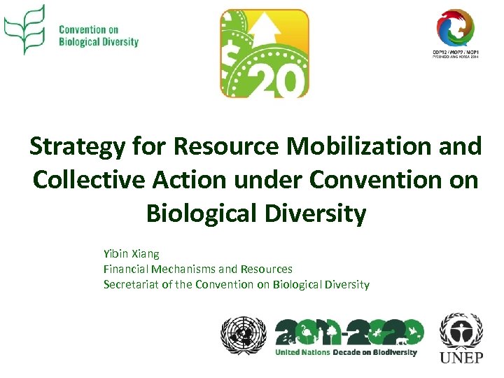 Strategy for Resource Mobilization and Collective Action under Convention on Biological Diversity Yibin Xiang