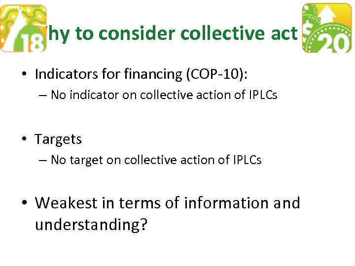 Why to consider collective action • Indicators for financing (COP 10): – No indicator