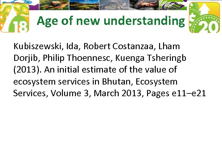 Age of new understanding Kubiszewski, Ida, Robert Costanzaa, Lham Dorjib, Philip Thoennesc, Kuenga Tsheringb